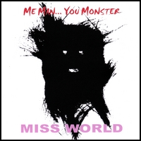Miss World : Me Man... You Monster