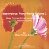 MISSY THOMAS-SCHMIT: Masterpiece: Piano Works Volume 2