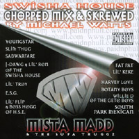 Mr. Madd & The Supa Thuggz : Swisha House Chopped & Skrewed by Micheal Watts