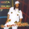 MISTA MAJAH P: Too Much Funeral