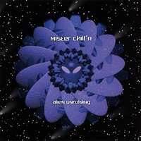 Mister Chill'R : Alien Unfolding