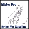 MISTER DOO: Bring Me Gasoline