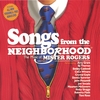 SONGS FROM THE NEIGHBORHOOD: THE MUSIC OF MISTER ROGERS: Songs from the Neighborhood: The Music of Mister Rogers