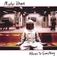 Mister Vague : Allergic To Everything