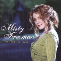 Misty Freeman : What if I'm Right?