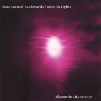 Mice In Tights/Hate Turned Backwards : Discontinuity