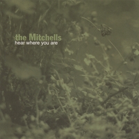THE MITCHELLS: Hear Where You Are