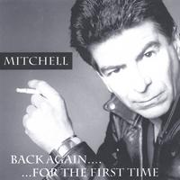 Mitchell : Back Again For the First Time
