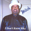 MITCH FELTON: I Don't Know Why: