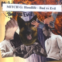 Mitch G : Hoodlife - Bad Vs Evil