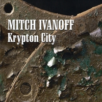 Mitch Ivanoff : Krypton City