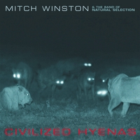 MITCH WINSTON & THE BAND OF NATURAL SELECTION: Civilized Hyenas