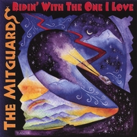 The Mitguards : Ridin' With The One I Love
