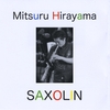 MItsuru Hirayama: Saxolin