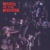 MUSIC IS THE WEAPON: Music Is the Weapon