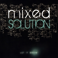 Mixed Solution : Let It Grow