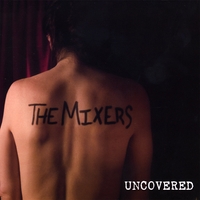 THE MIXERS: Uncovered