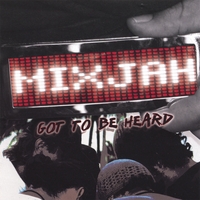 Mixjah : Got To Be Heard