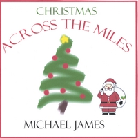 MICHAEL JAMES : CHRISTMAS ACROSS THE MILES