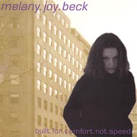 Melany Joy Beck : Built For Comfort Not Speed