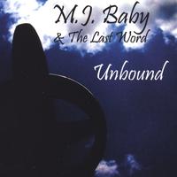 M.J. Baby & The Last Word : Unbound
