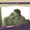 Matt and Joanna Black: Unless the Lord