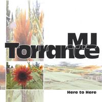 MJ Torrance : Here to Here