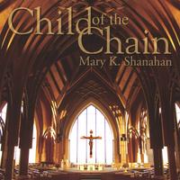 Mary K. Shanahan : Child of the Chain