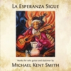 MICHAEL KENT SMITH: La Esperanza Sigue