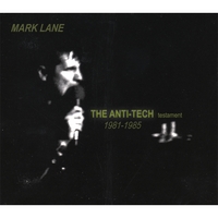 MARK LANE: The Anti-Tech Testament 1981-1985 (2xCD)