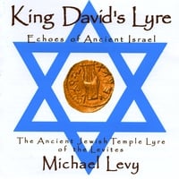 MICHAEL LEVY: King David's Lyre; Echoes of Ancient Israel