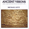 Michael Levy: Ancient Visions - New Compositions For An Ancient Lyre