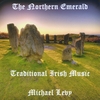 Michael Levy: The Northern Emerald - Traditional Irish Music