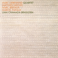 Marc Liebeskind Quartet : Uma Chamada Brasileira