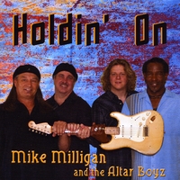 Mike Milligan and the Altar Boyz : Holdin' On