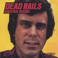 MAURICE MATTEI: Dead Rails