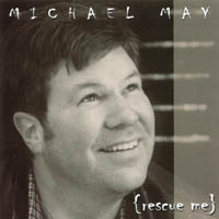 Michael May : Rescue Me