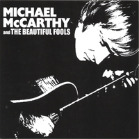 Michael McCarthy : Michael McCarthy & the Beautiful Fools