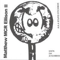 Matthew MCR Ellison II : Enta DA Stickman