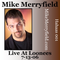 MIKE MERRYFIELD: Live At Loonees 7-13-06