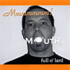 MMMMMMM!: Mouth Full O' Lard