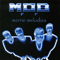M.O.B : Merrie Melodies