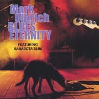 Mark Olbrich Blues Eternity : Blues Eternity featuring Sarasota Slim