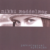 Nikki Moddelmog : Pathological Optimist
