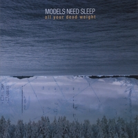 MODELS NEED SLEEP: All Your Dead Weight