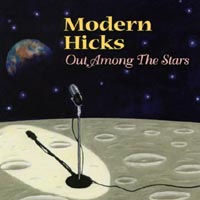 Modern Hicks : Out Among the Stars