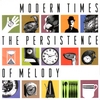 MODERN TIMES: The Persistence of Melody