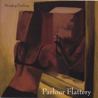 MOEDOG DARLING: Parlour Flattery
