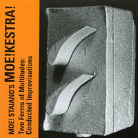 Moe! Staiano's MOE!KESTRA! : Two Forms of Multitudes: Conducted Improvisations
