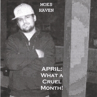 MOES HAVEN: April: What a Cruel Month!